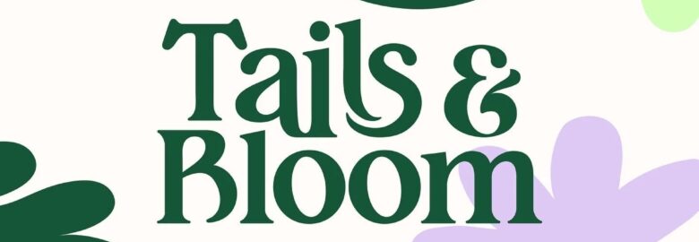 Tails & Bloom